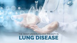 The Most Underutilized Therapy in Lung Disease