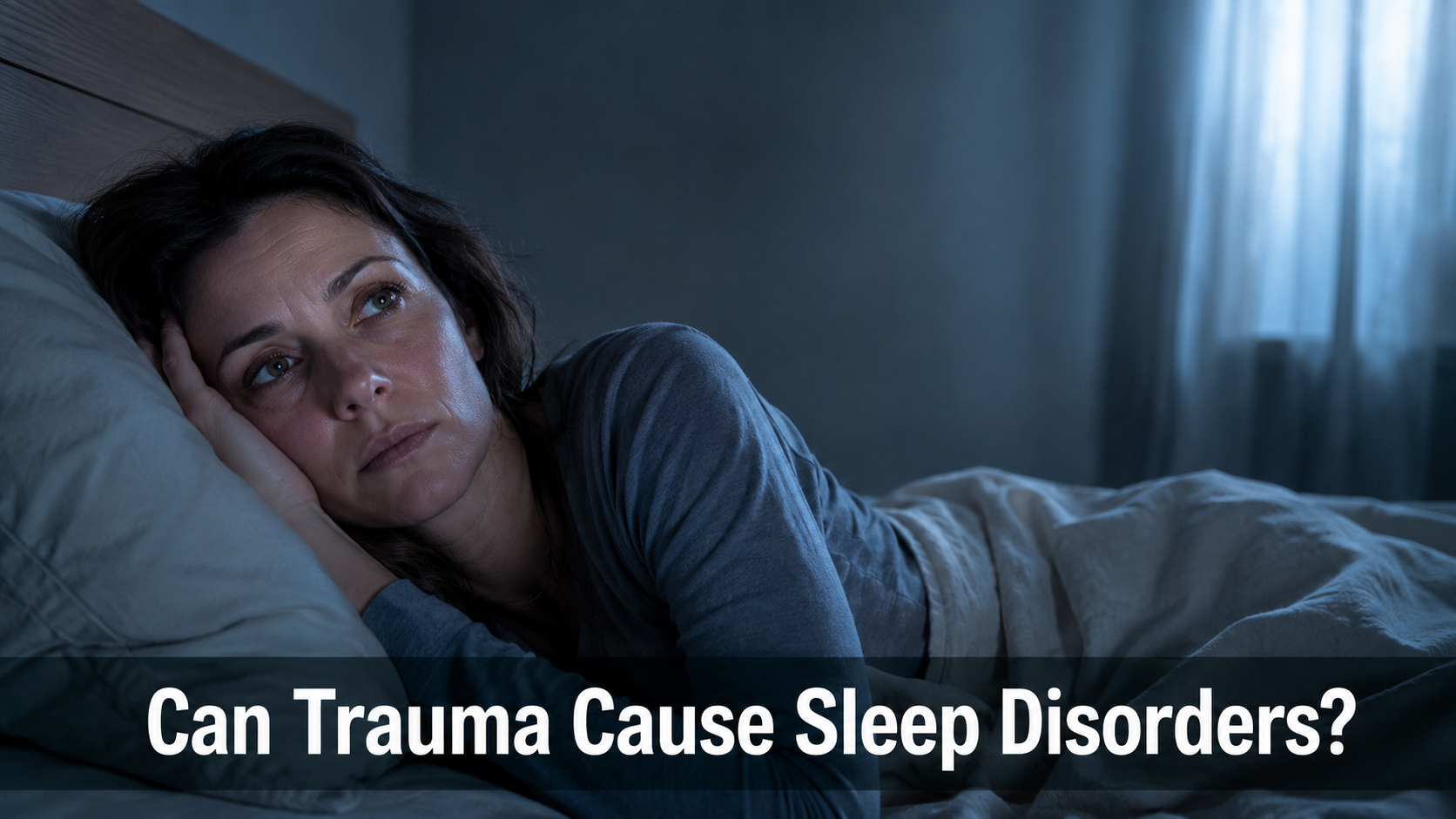 Can Trauma Cause Sleep Disorders?