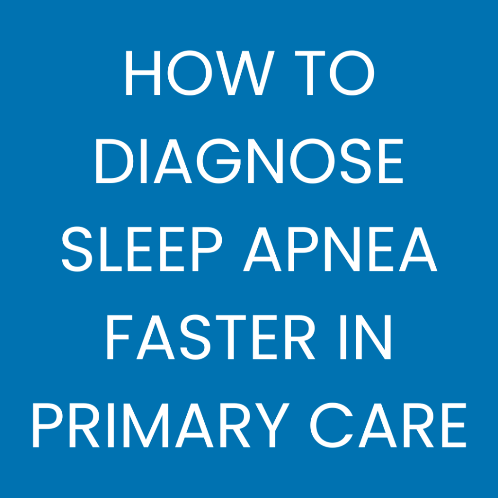 How to diagnose sleep apnea fatser in primary care