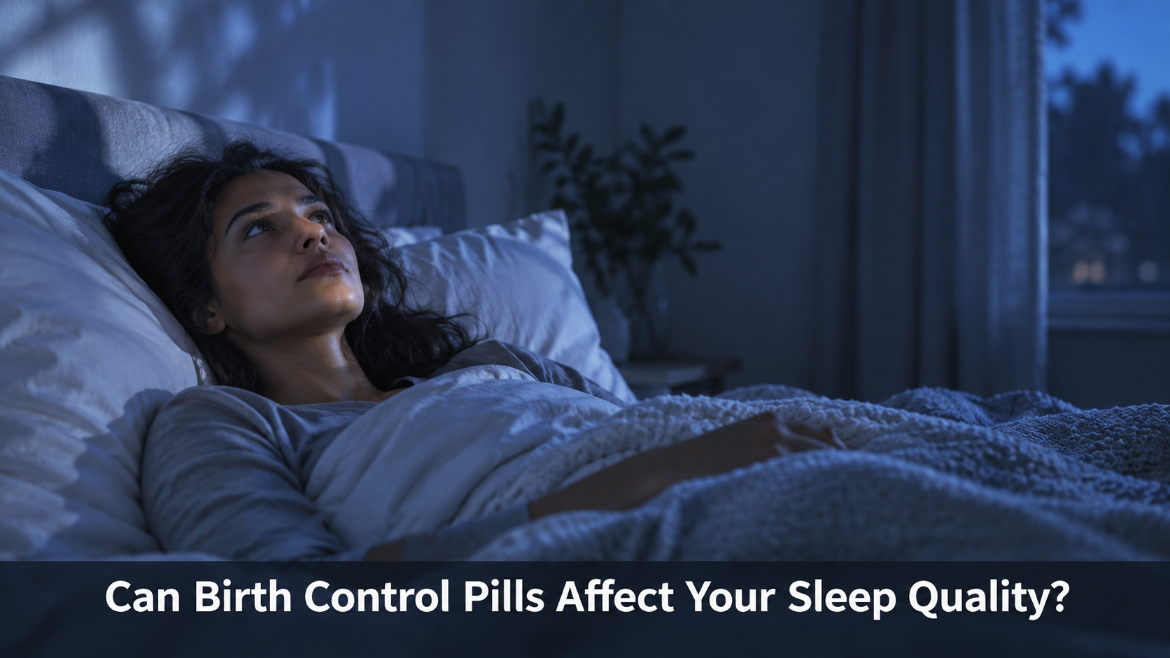Can Birth Control Pills Affect Your Sleep Quality?