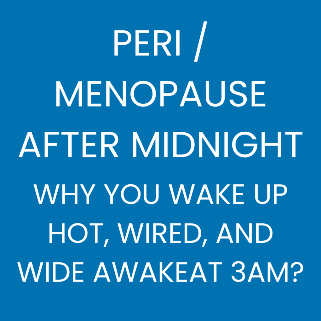 Perimenopause and Menopause at Midnight: Why Sleep Suffers