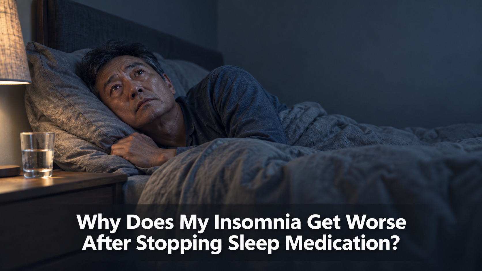 Why Does My Insomnia Get Worse After Stopping Sleep Medication?